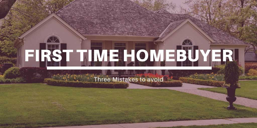 Three Mistakes to Avoid as a First Time Homebuyer in Vernon, BC