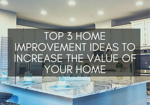 Top 3 Home Improvement Ideas to Increase the Value of Your Home in Vernon, BC
